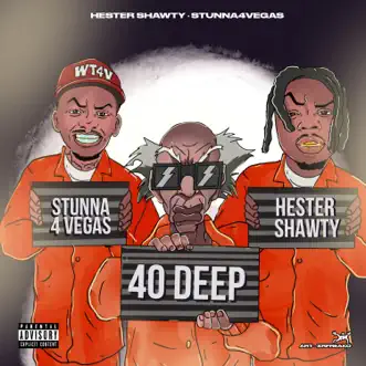 40 Deep, Pt. 2 - Single by Hester Shawty & Stunna 4 Vegas album reviews, ratings, credits