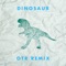 Dinosaur (OTR Remix) - More Giraffes lyrics