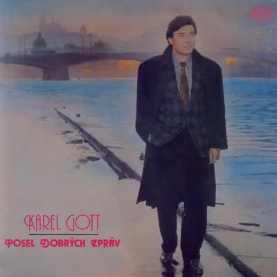 Posel Dobrých Zpráv - Karel Gott Posel Dobrých Zpráv - Karel Gott