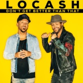 LOCASH - Don't Get Better Than That