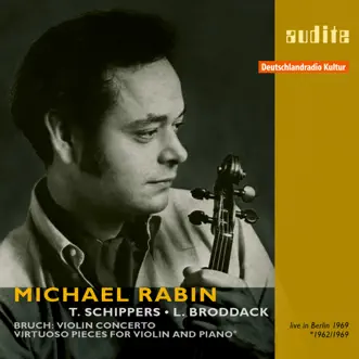 Michael Rabin plays Bruch's Violin Concerto and Virtuoso Pieces for Violin and Piano (RIAS Recordings from 1962/1969) [Live] by Michael Rabin, Lothar Broddack, RIAS-Symphonie-Orchester & Thomas Schippers album reviews, ratings, credits