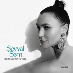 Kopsun Bir Fırtına - Single by Şevval Sam album reviews, ratings, credits