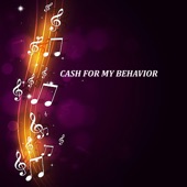 Cash For My Behavior artwork