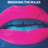 Breaking the Rules (feat. Anna Elizabeth Laube) - Single album lyrics, reviews, download