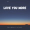 Love You More artwork