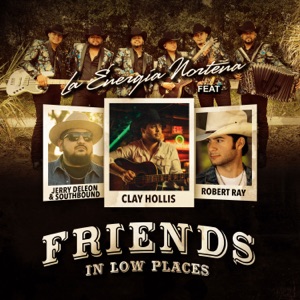 La Energía Norteña - Friends in Low Places (feat. Robert Ray, Clay Hollis & Jerry DeLeon & Southbound) - 排舞 音乐