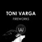 Fireworks (Mark Fanciulli Remix) - Toni Varga lyrics
