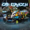Go Crazy - EP album lyrics, reviews, download