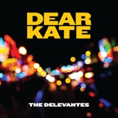 The Delevantes - Dear Kate