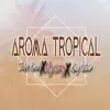 Aroma Tropical - Single album lyrics, reviews, download