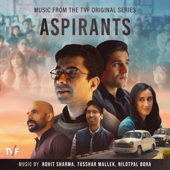 Aspirants: Season 1 (Music From the TVF Original Series) - Rohit Sharma, Tusshar Mallek & Nilotpal Bora