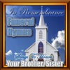 In Remembrance Funeral Hymns - Songs To Honor Your Brother/Sister