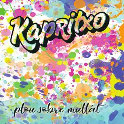 Plou sobre mullat - Kapritxo