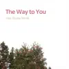 The Way To You (Remastered) album lyrics, reviews, download