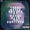 These Cells Around My Bones Keep Me Confined - Single album lyrics, reviews, download