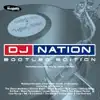 Stream & download Dj Nation Bootleg Edition