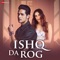 Ishq Da Rog - Stebin Ben & Asad Khan lyrics