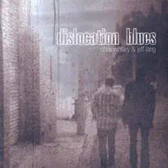 Dislocation Blues by Jeff Lang & Chris Whitley album reviews, ratings, credits