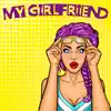 My Girlfriend - Single album lyrics, reviews, download