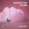 Behind Our House - Single
