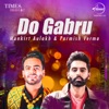 Do Gabru - Mankirt Aulakh & Parmish Verma, 2019