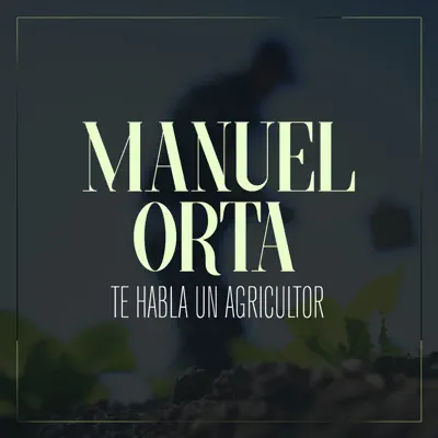 Te Habla un Agricultor - Single - Manuel Orta