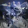 Wild and Free - Single album lyrics, reviews, download