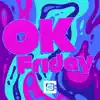 Stream & download OK Friday (feat. Annapantsu & Rustage)