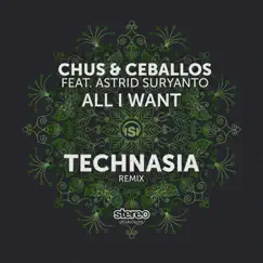 All I Want (feat. Astrid Suryanto) [Technasia Remix] - Single by Chus & Ceballos album reviews, ratings, credits