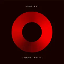 I'm Fine (feat. P.M Project) - Single by Sabrina Chyld album reviews, ratings, credits