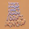 (I Don't Know, I Don't Know, I Don't Know) - Single