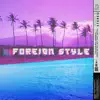 Foreign Style (feat. Nate Gott) - Single album lyrics, reviews, download