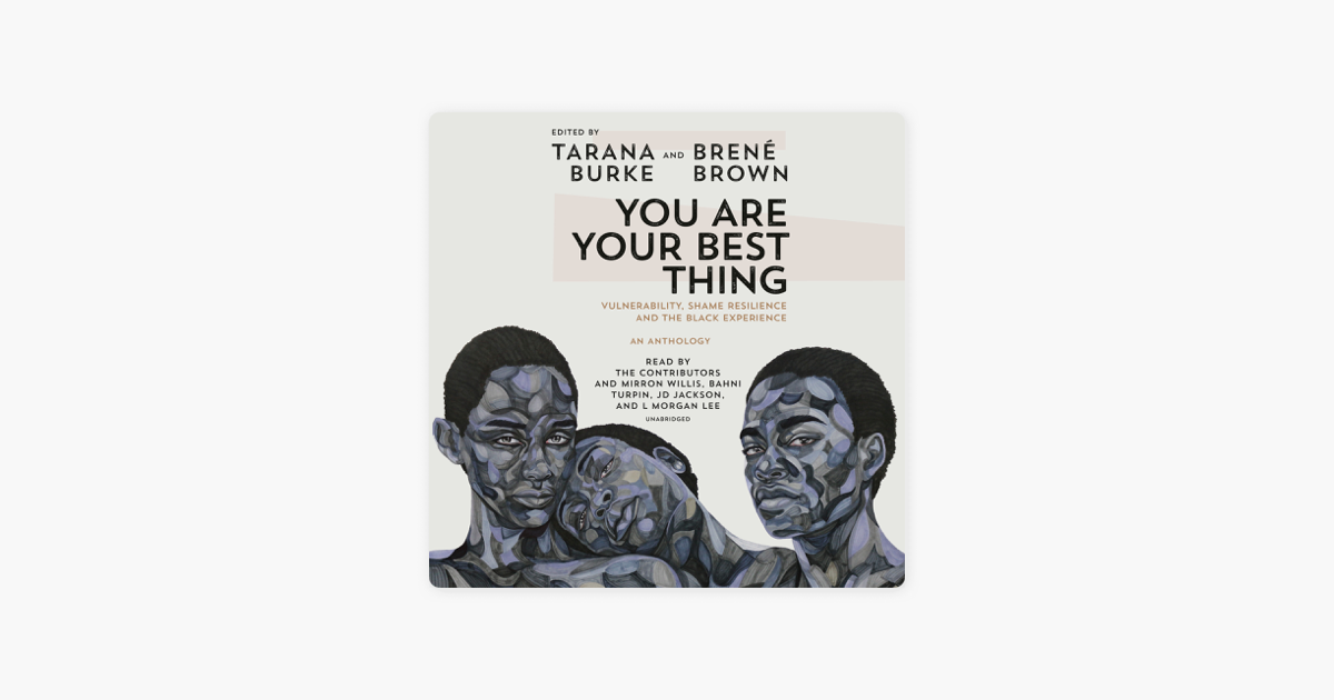 You Are Your Best Thing Vulnerability Shame Resilience And The Black Experience Unabridged Su Apple Books