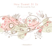 How Sweet It Is (To Be Loved By You) [Acoustic] artwork