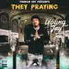They Praying - Single album lyrics, reviews, download