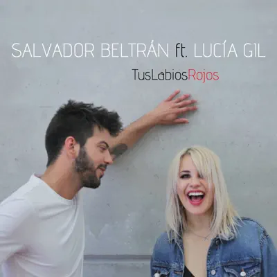 Tus Labios Rojos (feat. Lucía Gil) - Single - Salvador Beltrán