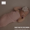 Baby Nap in the Swing: Blissful Piano Melodies, Vol. 3, 2021