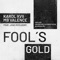 Fool's Gold (feat. Jono McCleery) [ARPS Mix] - Karol XVII & MB Valence lyrics