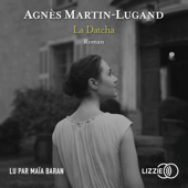 La Datcha - Agnès Martin-Lugand