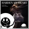 Harden My Heart - Single album lyrics, reviews, download