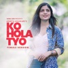 Ko Hola Tyo (Female Version) - Single, 2021
