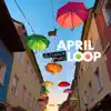 April Loop - Single album lyrics, reviews, download