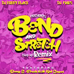 Bend and Stretch (Step Up Remix) Ft. Doug E. Fresh & Kid Capri - Single by DJ Bobby Black & DJ Mars album reviews, ratings, credits