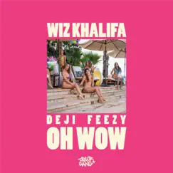 Oh Wow (feat. Wiz Khalifa) Song Lyrics