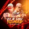 Stream & download Ela Vai Tomar (feat. Dj Kik Prod & DJ TAK VADIÃO) - Single