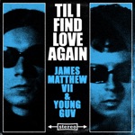 Young Guv & James Matthew VII - Til I Find Love Again