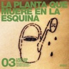 Carolina Durante - La planta que muere en la esquina