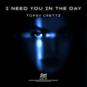 I Need You in the Day by Topsy Crettz song reviws