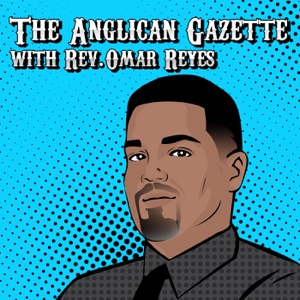 The Anglican Gazette Episode 32