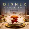 Stream & download Dinner Classical Music